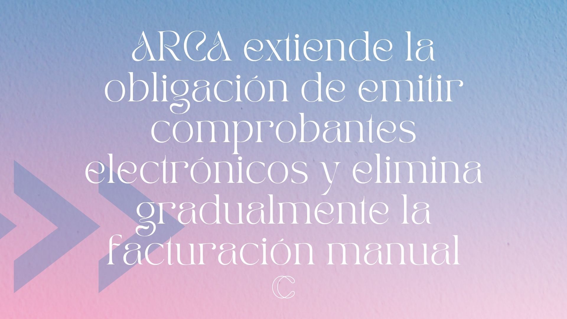 ARCA extiende la obligación de emitir comprobantes electrónicos y elimina gradualmente la facturación manual - Las Contas